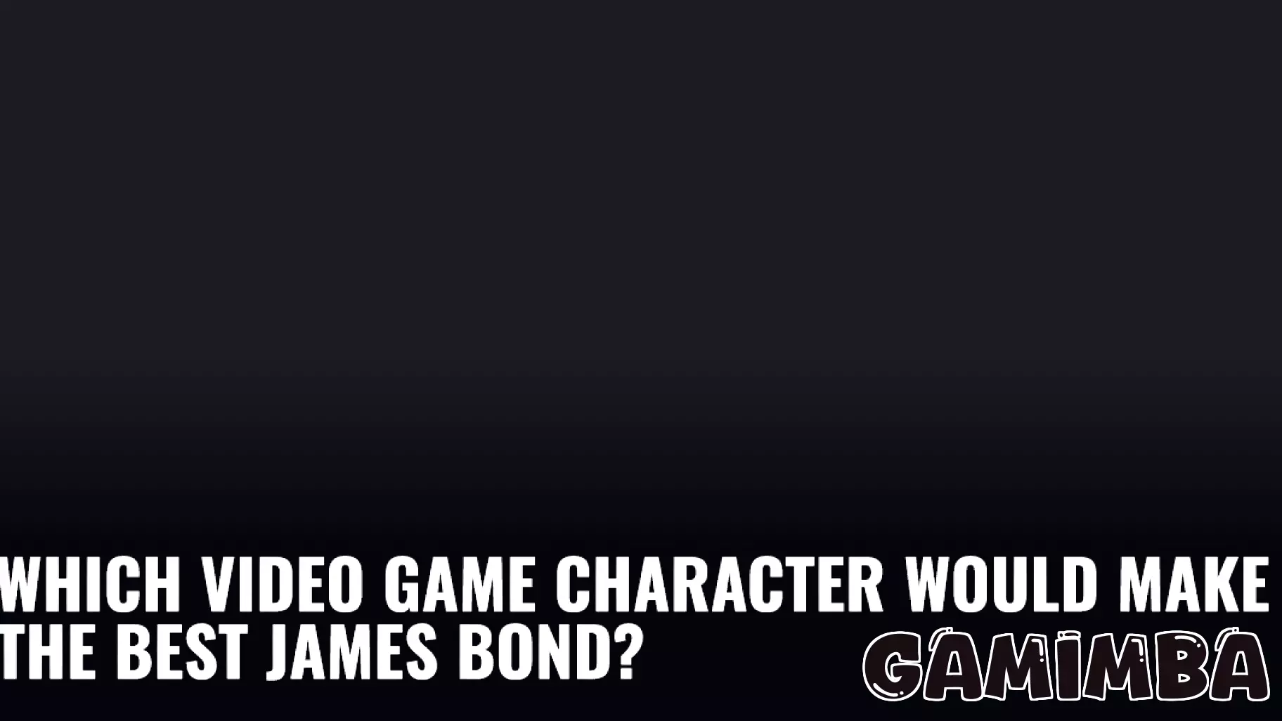 Which Video Game Character Would Make the Best James Bond?